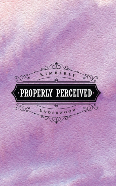 E-knjiga Properly Perceived Kimberly Underwood