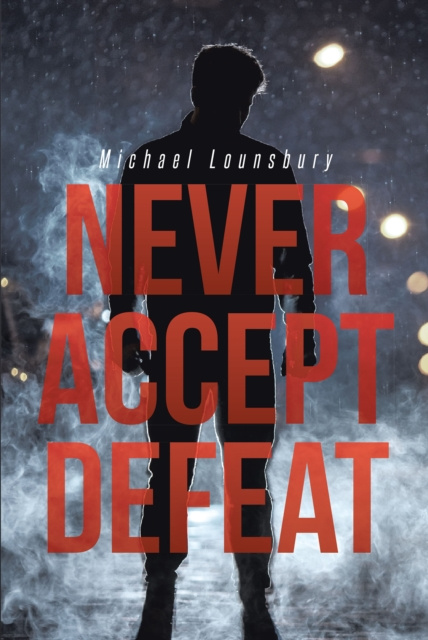 E-book Never Accept Defeat Michael Lounsbury