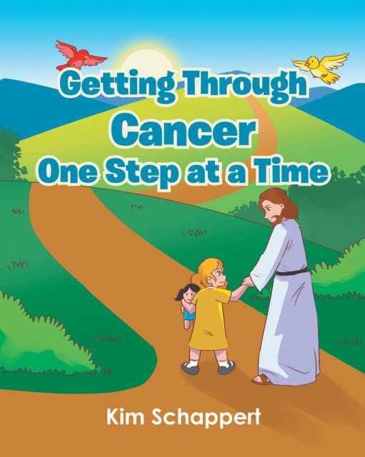 E-book Getting Through Cancer One Step at a Time Kim Schappert