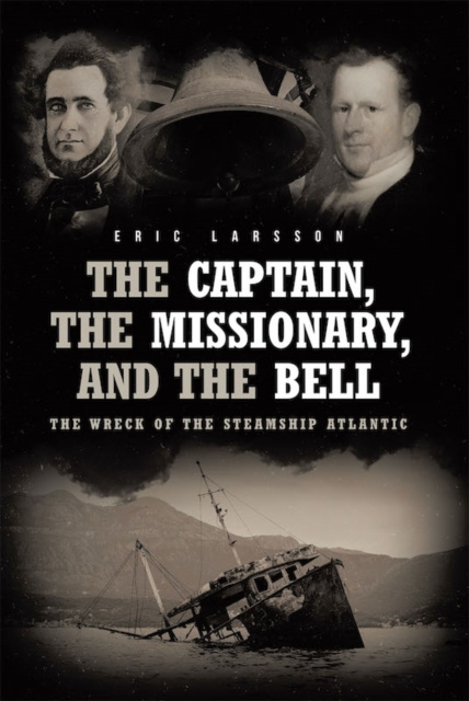 E-kniha Captain, The Missionary, and the Bell: The Wreck of the Steamship Atlantic Eric Larsson