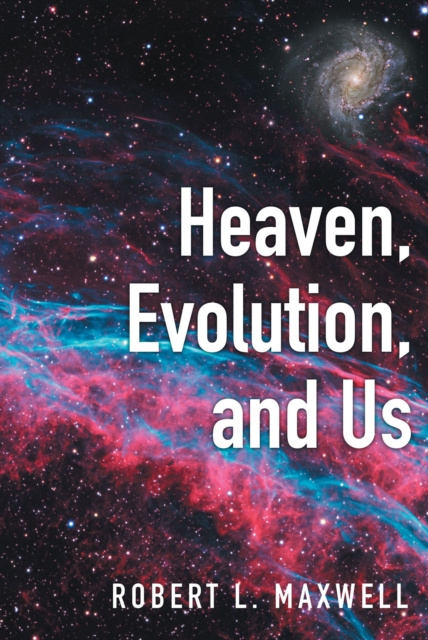 E-knjiga Heaven, Evolution, and Us Robert Maxwell