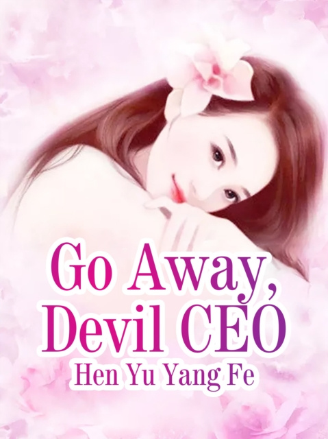 E-knjiga Go Away, Devil CEO Hen YuYangFei