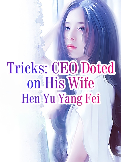 E-knjiga Tricks: CEO Doted on His Wife Hen YuYangFei