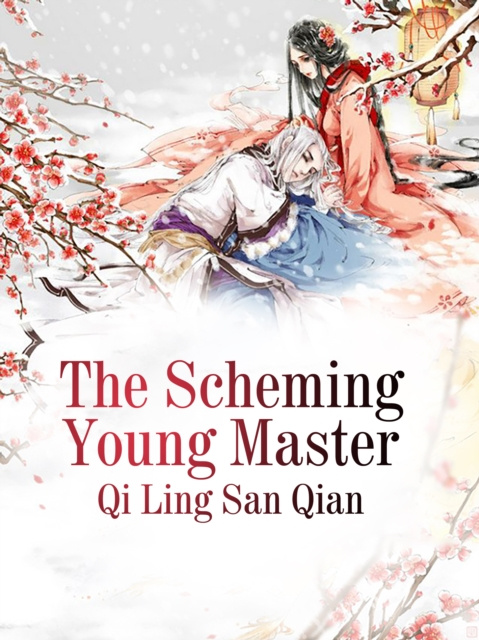 E-knjiga Scheming Young Master Qi Lingsanqian