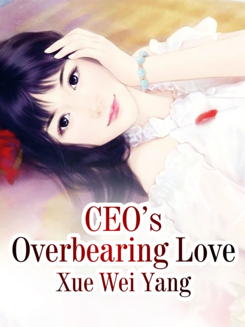 E-book CEO's Overbearing Love Xue WeiYang