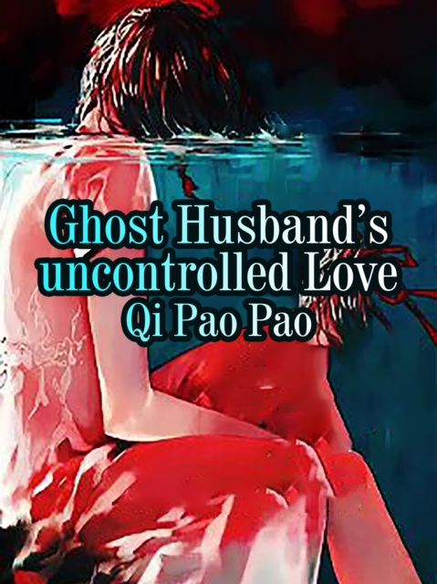 E-knjiga Ghost Husband's uncontrolled Love Qi Paopao