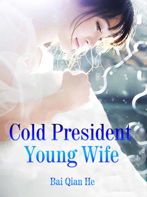 E-knjiga Cold President, Young Wife Bai Qianhe