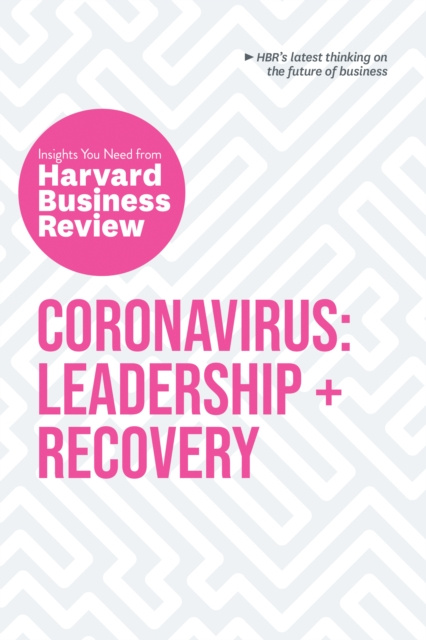 E-kniha Coronavirus: Leadership and Recovery: The Insights You Need from Harvard Business Review Harvard Business Review