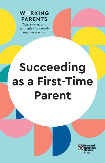 E-kniha Succeeding as a First-Time Parent (HBR Working Parents Series) Harvard Business Review