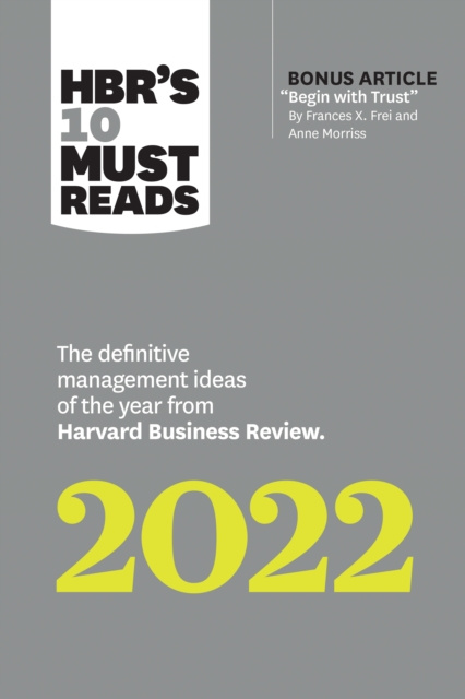 E-kniha HBR's 10 Must Reads 2022: The Definitive Management Ideas of the Year from Harvard Business Review (with bonus article &quote;Begin with Trust&quote; Harvard Business Review