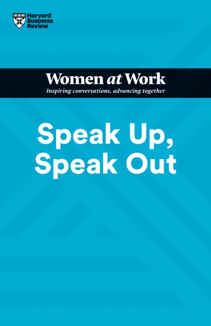E-kniha Speak Up, Speak Out (HBR Women at Work Series) Harvard Business Review
