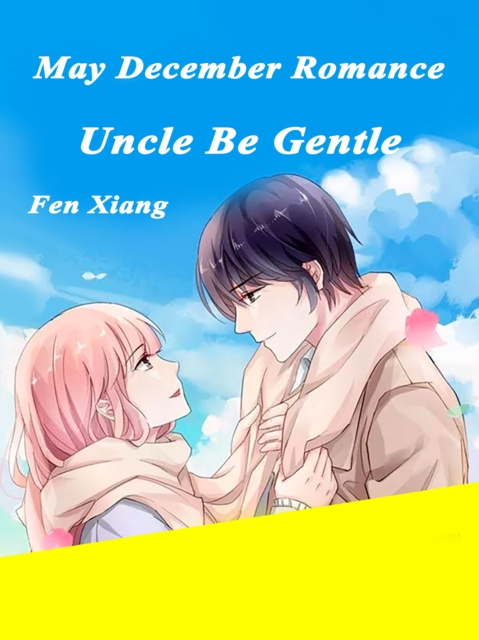 E-knjiga May-December Romance: Uncle, Be Gentle Fen Xiang