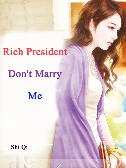 E-knjiga Rich President, Don't Marry Me Shi Qi