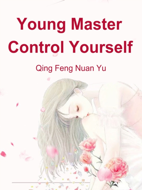 E-knjiga Young Master, Control Yourself Qing Fengnuanyu