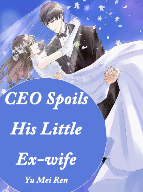 E-knjiga CEO Spoils His Little Ex-wife Yu MeiRen