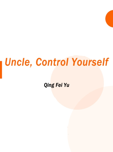 E-knjiga Uncle, Control Yourself Qing FeiYu