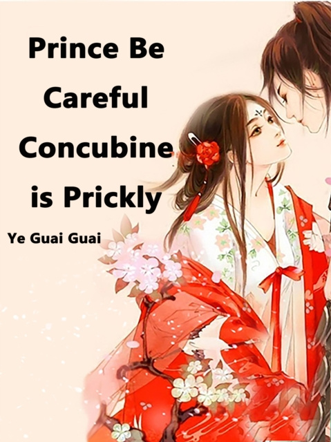 E-knjiga Prince Be Careful: Concubine is Prickly Ye Guaiguai