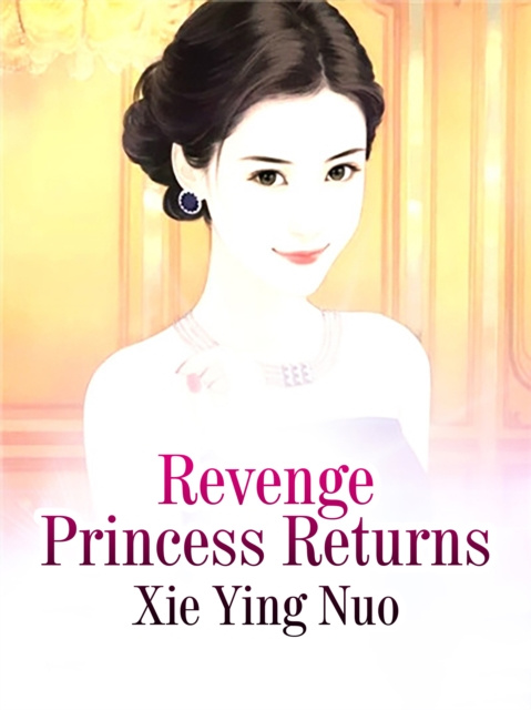 E-knjiga Revenge Princess Returns Xie Yingnuo