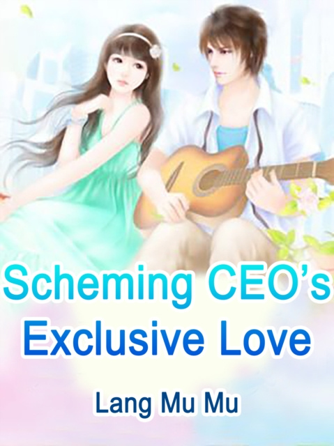 E-knjiga Scheming CEO's Exclusive Love Lang MuMu