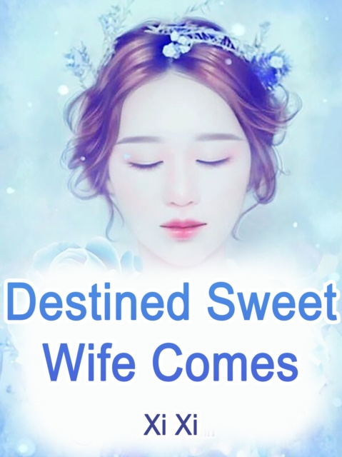 E-knjiga Destined: Sweet Wife Comes Xi Xi