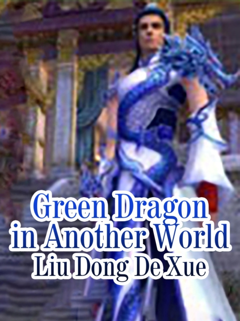 E-knjiga Green Dragon in Another World Liu DongDeXue