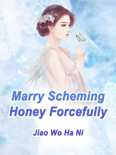 E-knjiga Marry Scheming Honey Forcefully Jiao WoHaNi