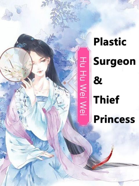 E-knjiga Plastic Surgeon & Thief Princess Hu HuWeiWei