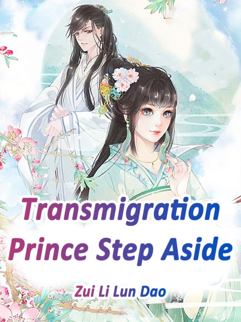 E-knjiga Transmigration: Prince, Step Aside Zui LiLunDao