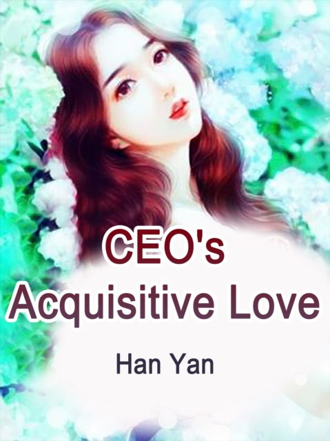 E-book CEO's Acquisitive Love Han Yan