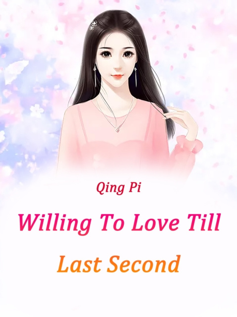 E-knjiga Willing To Love Till Last Second Qing Pi
