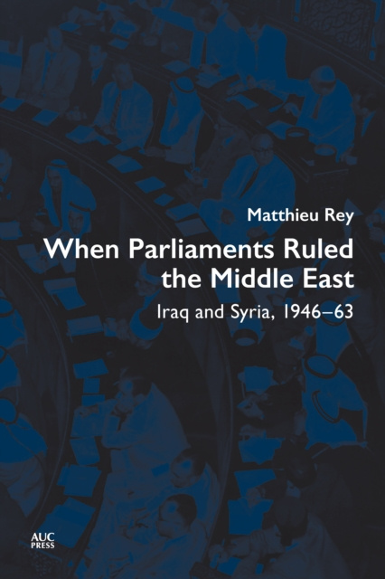 E-book When Parliaments Ruled the Middle East Matthieu Rey