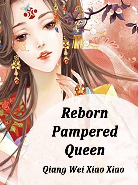 E-knjiga Reborn Pampered Queen Qiang WeiXiaoXiao