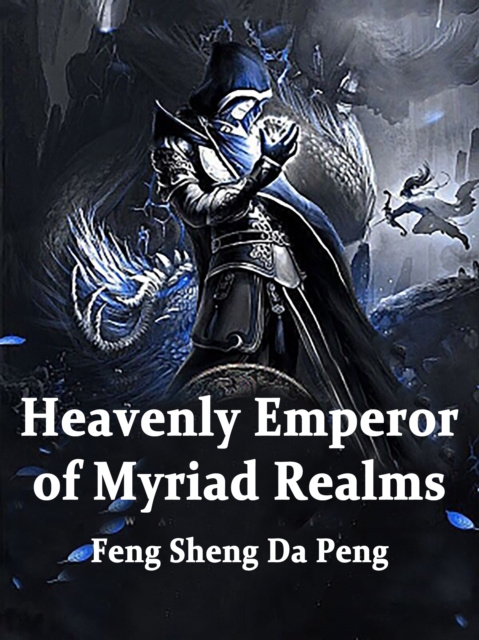E-knjiga Heavenly Emperor of Myriad Realms Feng ShengDaPeng