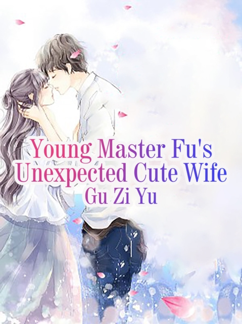 E-knjiga Young Master Fu's Unexpected Cute Wife Gu ZiYu