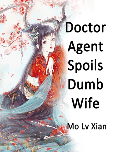 E-knjiga Doctor Agent Spoils Dumb Wife Mo LvXian