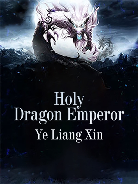 E-knjiga Holy Dragon Emperor Ye LiangXin
