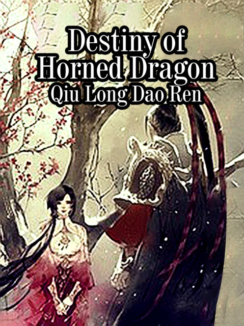 E-knjiga Destiny of Horned Dragon Qiu LongDaoRen