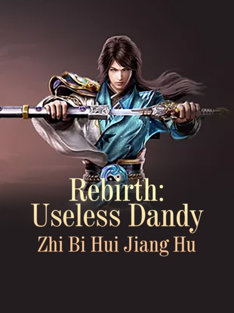 E-knjiga Rebirth: Useless Dandy Zhi BiHuiJiangHu