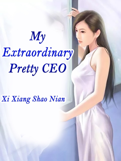 E-knjiga My Extraordinary Pretty CEO Xi XiangShaoNian