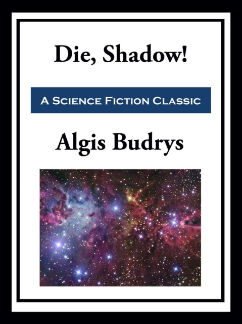 E-knjiga Die, Shadow! Algis Budrys