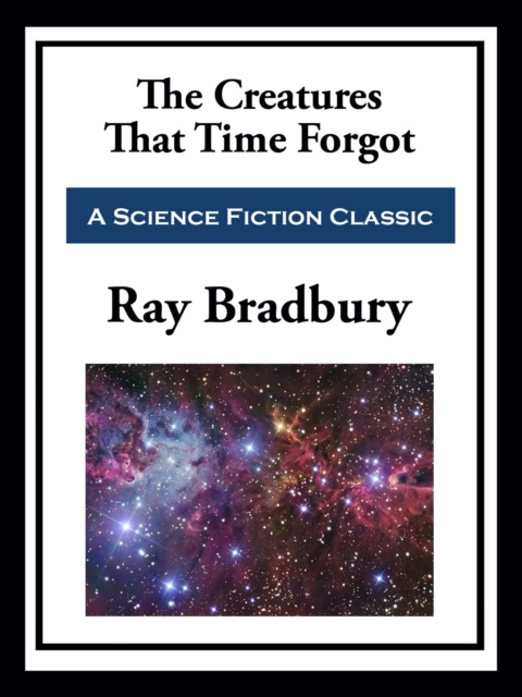 E-knjiga Creatures That Time Forgot Ray Bradbury