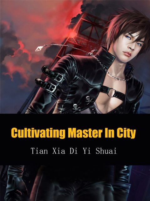E-knjiga Cultivating Master In City Tian XiaDiYiShuai