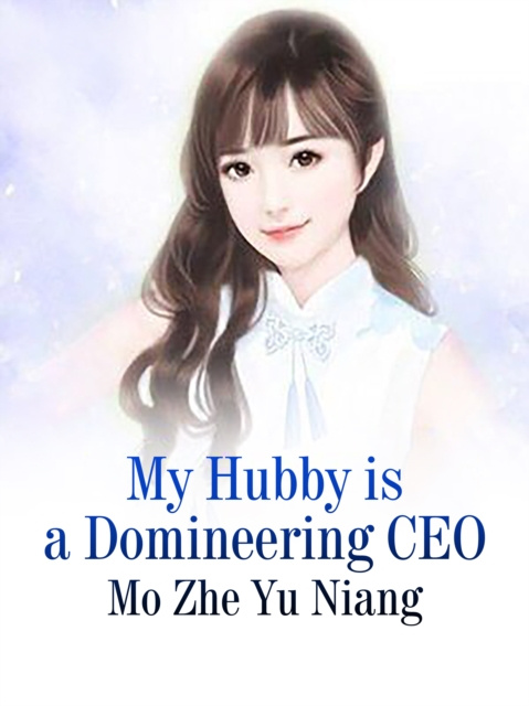E-knjiga My Hubby is a Domineering CEO Mo ZheYuNiang