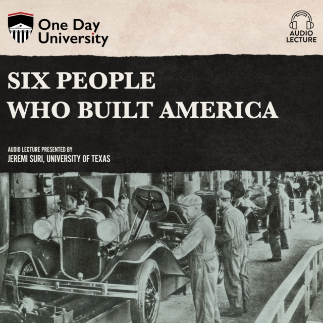 Audiokniha Six People Who Built America Jeremi Suri