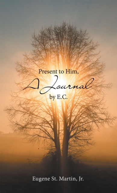 E-book Present to Him, a Journal by E.C. Eugene St. Martin Jr.