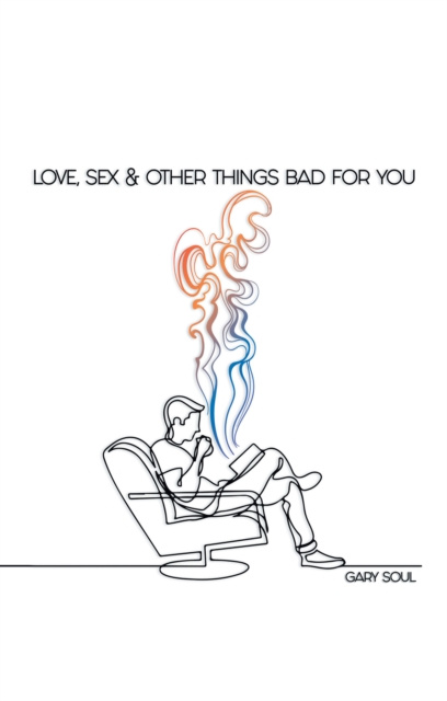 E-knjiga Love, Sex & Other Things Bad for You Gary Soul