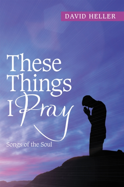 E-book These Things I Pray David Heller