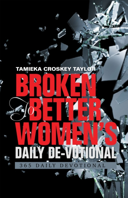 E-knjiga Broken to Better Women's Daily De-Votional Tamieka Croskey Taylor