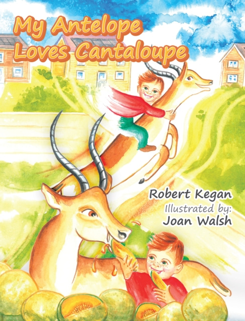 E-kniha My Antelope Loves Cantaloupe Robert Kegan
