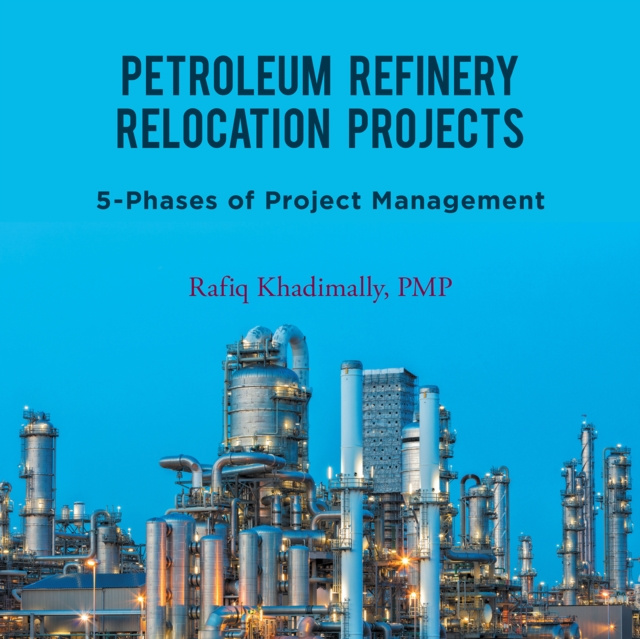 E-knjiga Petroleum Refinery Relocation Projects Rafiq Khadimally PMP
